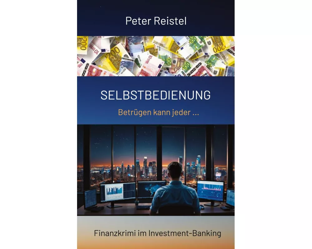 Selbstbedienung. Begleite in diesem Finanzkrimi einen Insider durch das Investment-Banking Anfang der 2000er Jahre