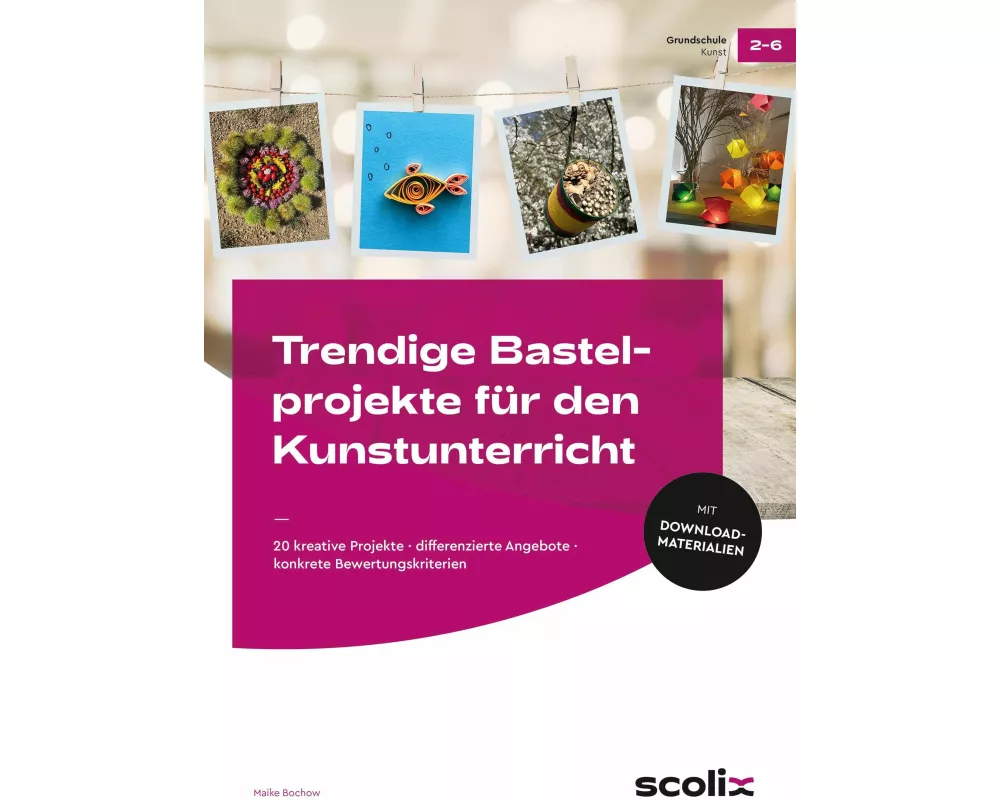 Trendige Bastelprojekte für den Kunstunterricht