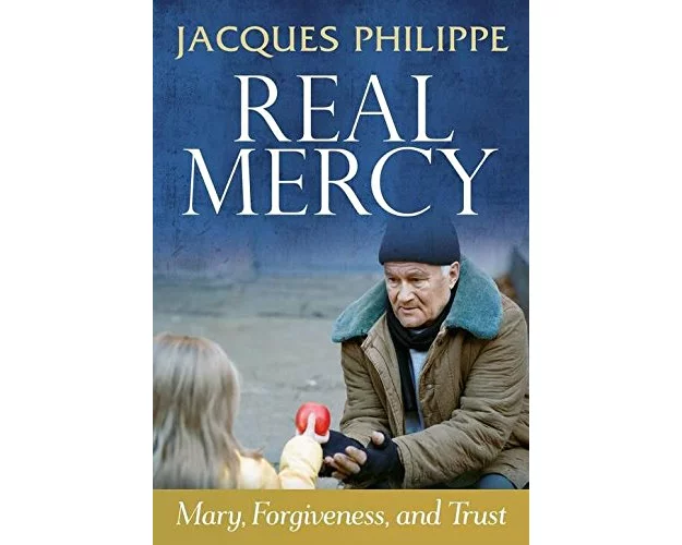 Real Mercy: Mary, Forgiveness and Trust