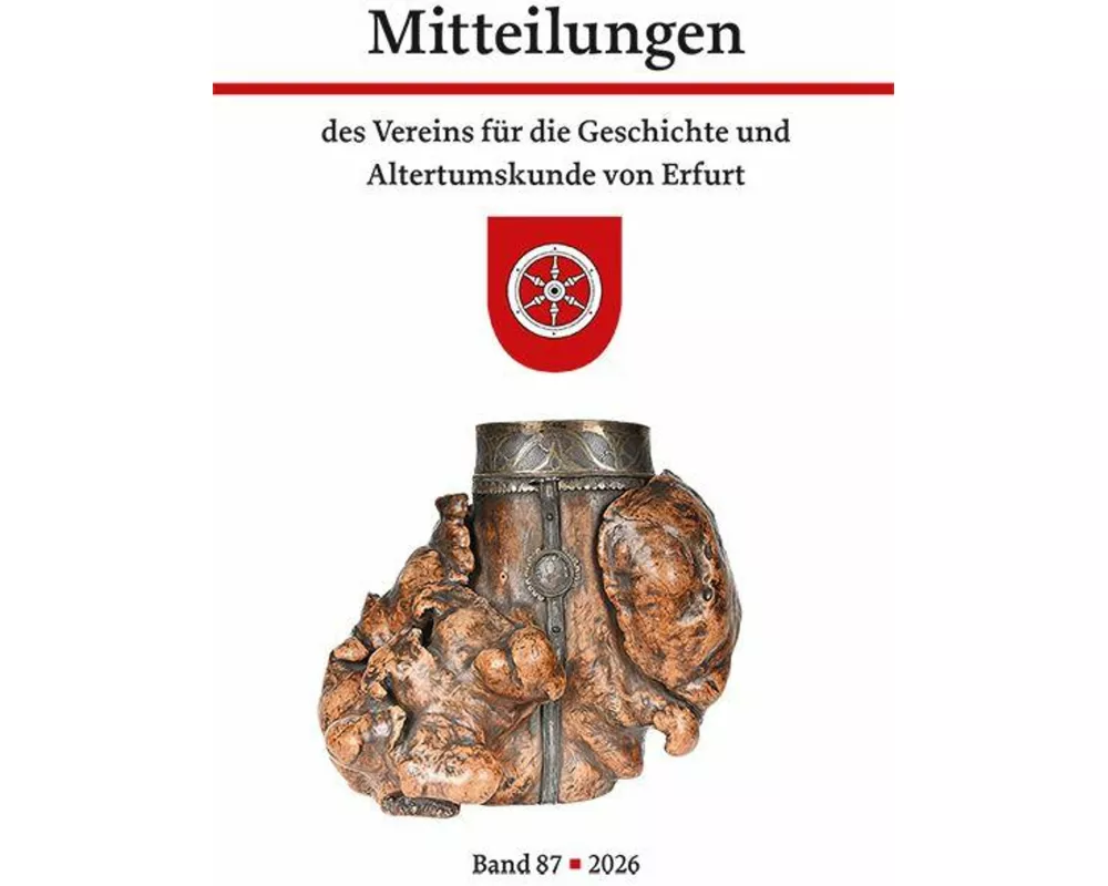 Mitteilungen des Vereins für die Geschichte und Altertumskunde von Erfurt Band 87· 2026