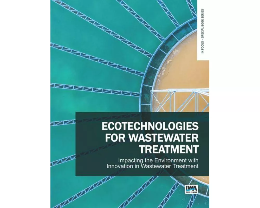 Ecotechnologies for Wastewater Treatment - Impacting the Environment with Innovation in Wastewater Treatment