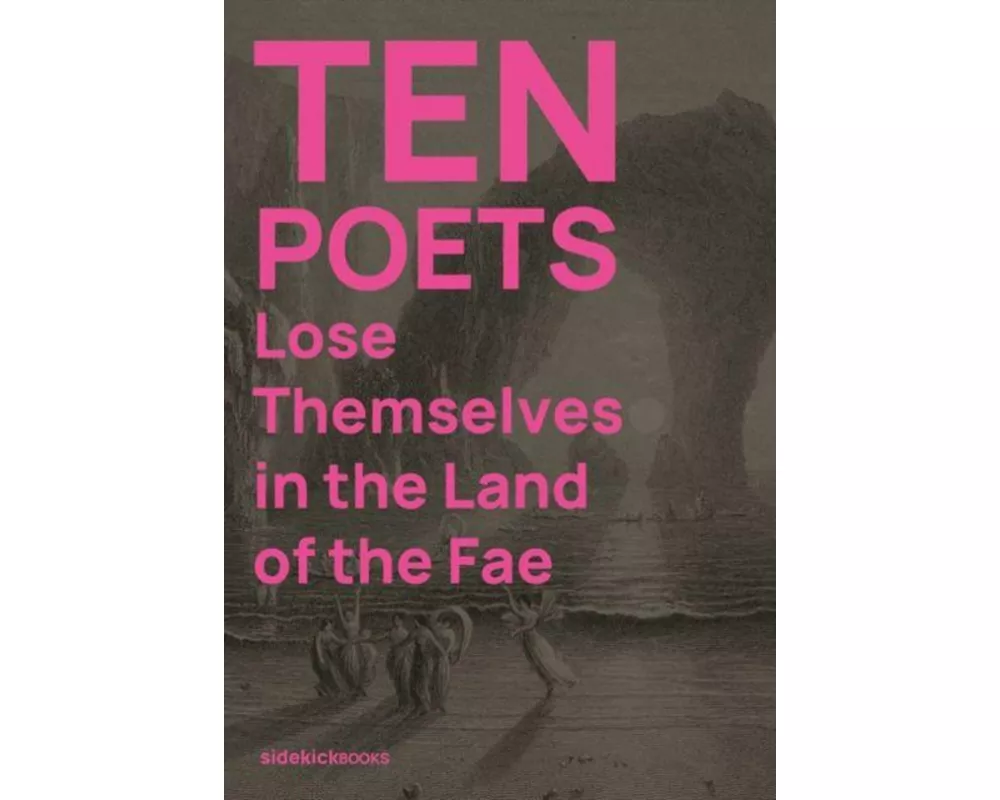 Ten Poets Lose Themselves in the Land of the Fae
