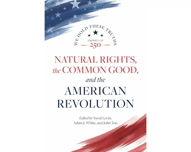 Natural Rights, the Common Good, and the American Revolution
