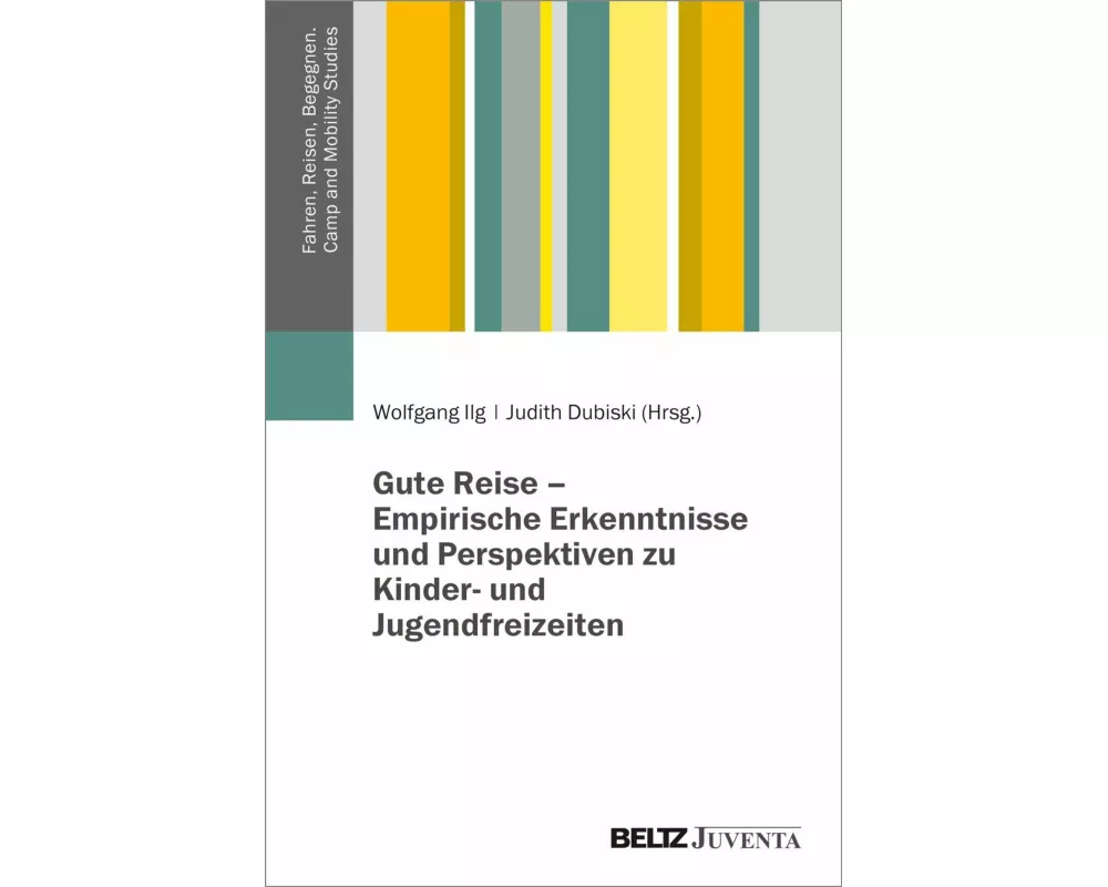 Gute Reise - Empirische Erkenntnisse und Perspektiven zu Kinder- und Jugendfreizeiten