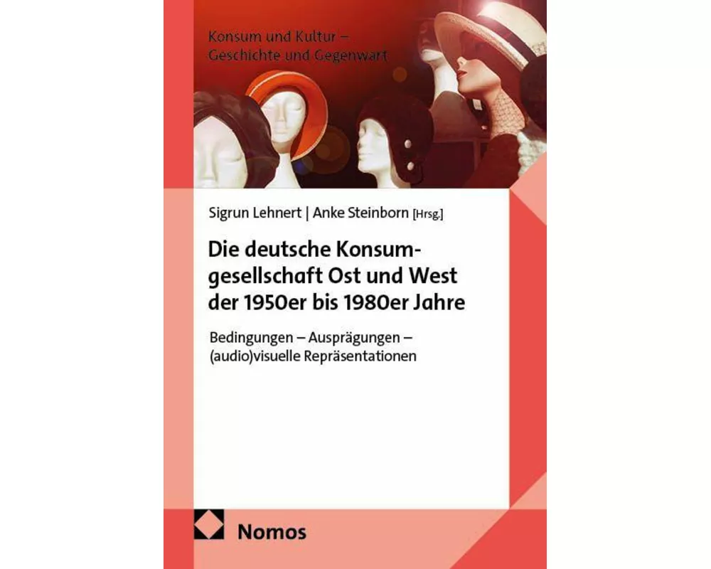 Die deutsche Konsumgesellschaft Ost und West der 1950er bis 1980er Jahre