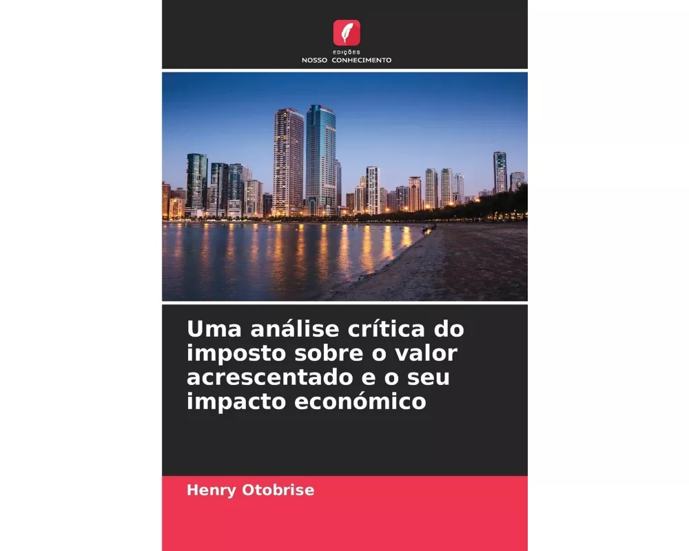 Uma análise crítica do imposto sobre o valor acrescentado e o seu impacto económico