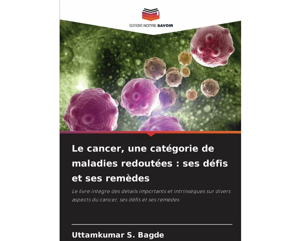Le cancer, une catégorie de maladies redoutées : ses défis et ses remèdes
