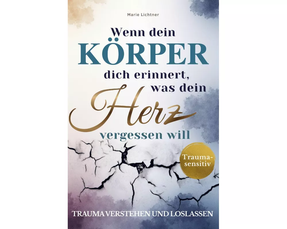 Wenn dein Körper dich erinnert, was dein Herz vergessen will