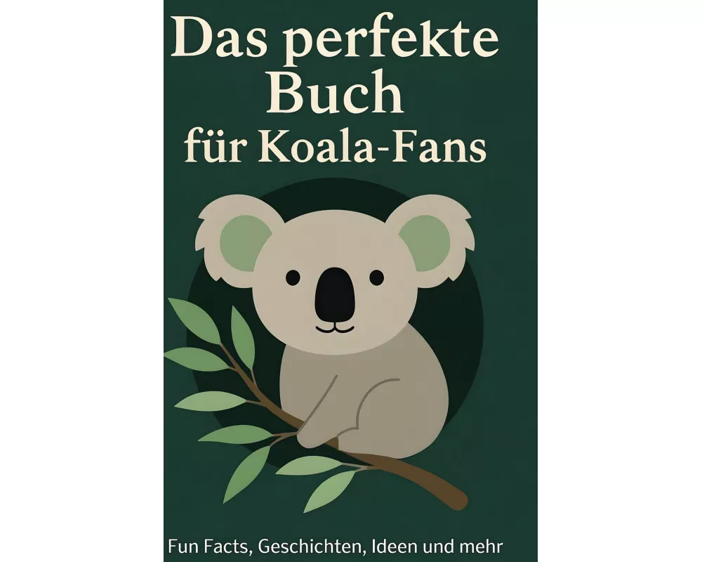 Das perfekte Buch für Koala-Fans