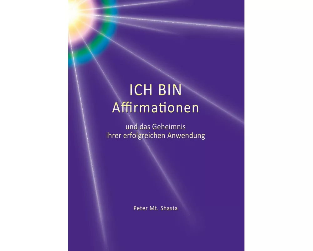 ICH BIN Affirmationen und das Geheimnis ihrer erfolgreichen Anwendung