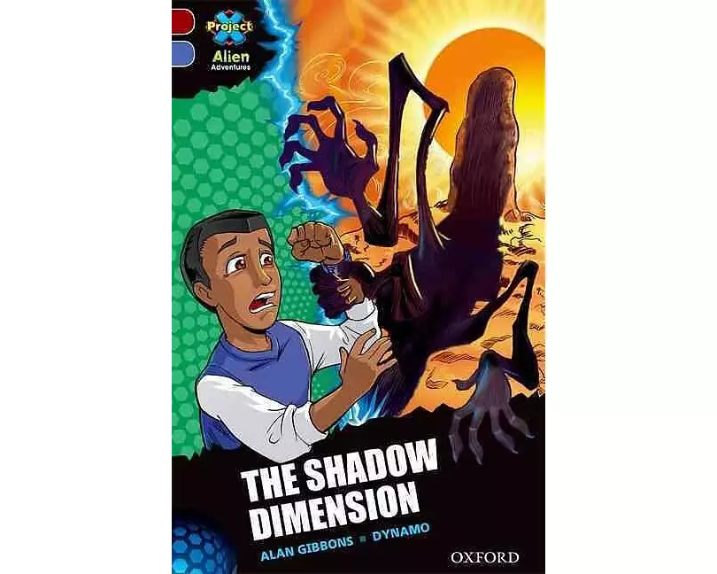 Project X Alien Adventures: Dark Red Book Band, Oxford Level 17: The Shadow Dimension