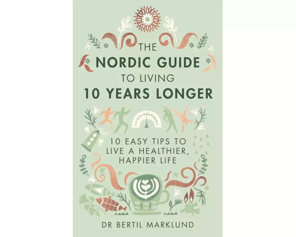 The Nordic Guide to Living 10 Years Longer