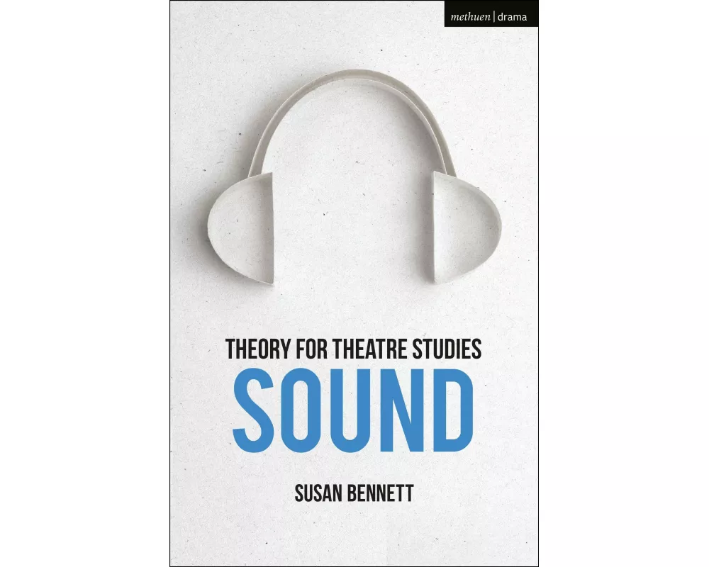 Theory for Theatre Studies: Sound