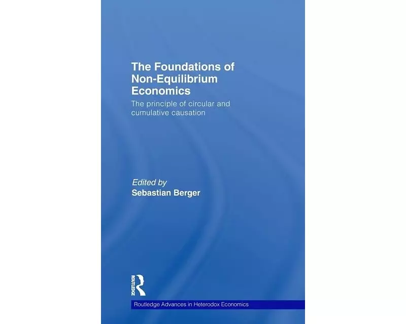 The Foundations of Non-Equilibrium Economics