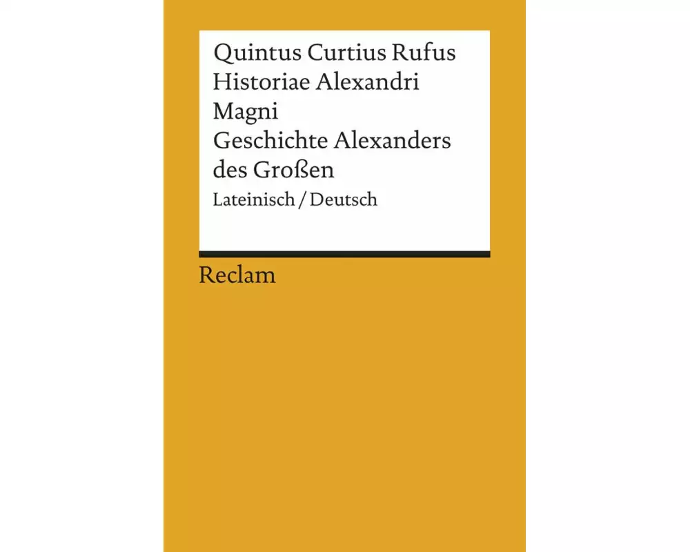 Historiae Alexandri Magni / Geschichte Alexanders des Großen. Lateinisch/Deutsch