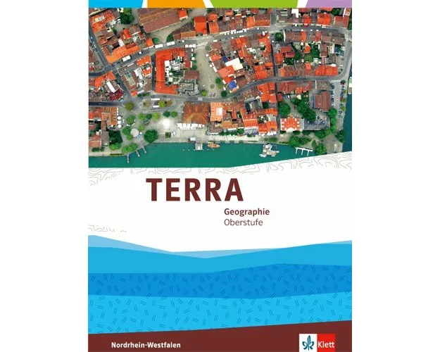 TERRA Geographie für Nordrhein-Westfalen. Gesamtband Einführungsphase/Qualifikationsphase Oberstufe (10. bis 12. Schuljahr G8/11. bis 13.Schuljahr G9)