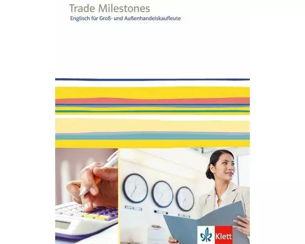 Trade Milestones. Englisch für Groß- und Außenhandelskaufleute. Schülerbuch