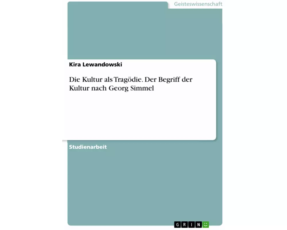 Die Kultur als Tragödie. Der Begriff der Kultur nach Georg Simmel
