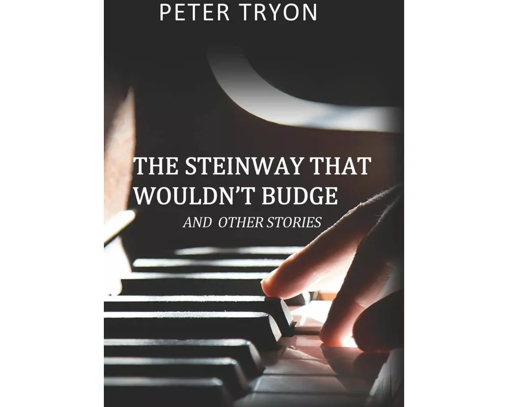 The Steinway That Wouldn't Budge (Confessions of a Piano Tuner)