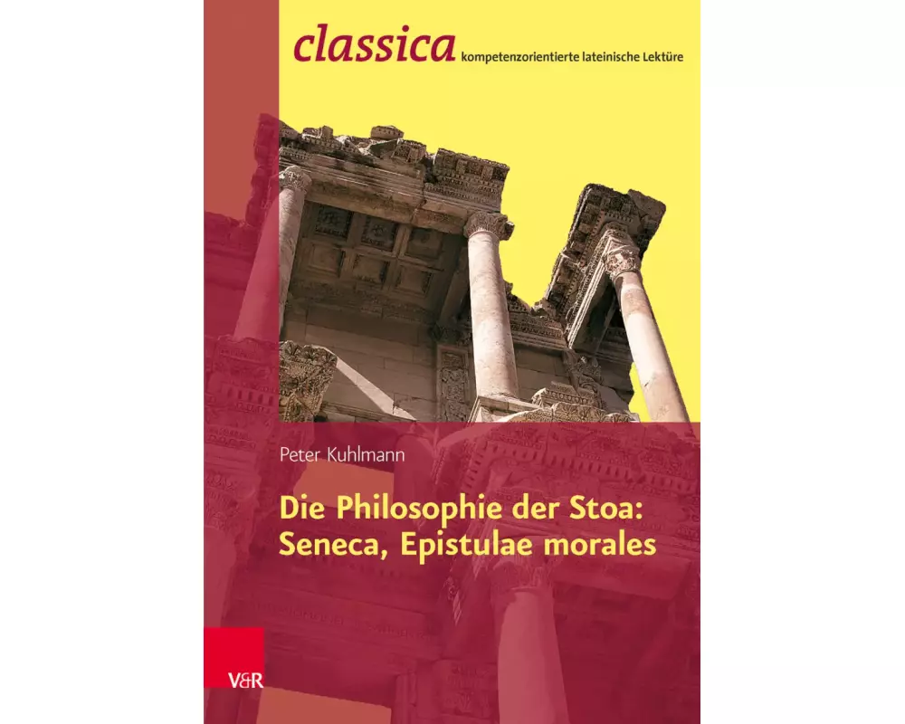 Die Philosophie der Stoa: Seneca, Epistulae morales