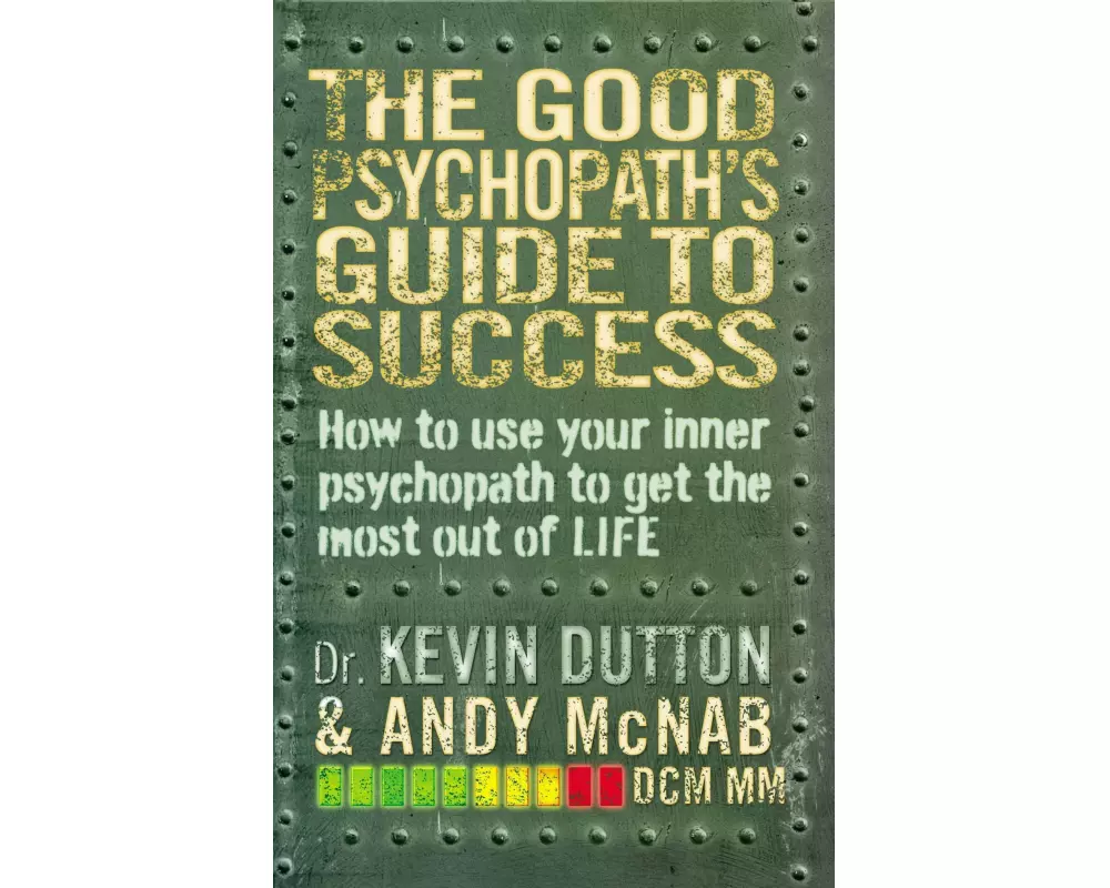 The Good Psychopath's Guide to Success
