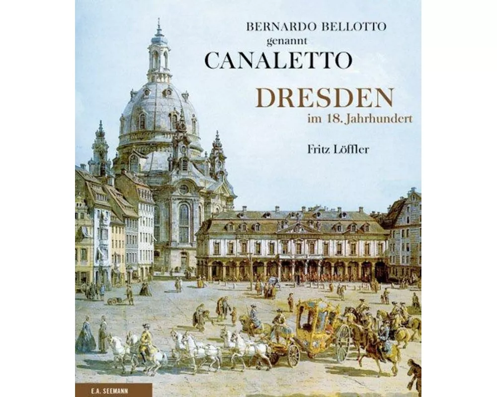 Bernardo Bellotto genannt Canaletto