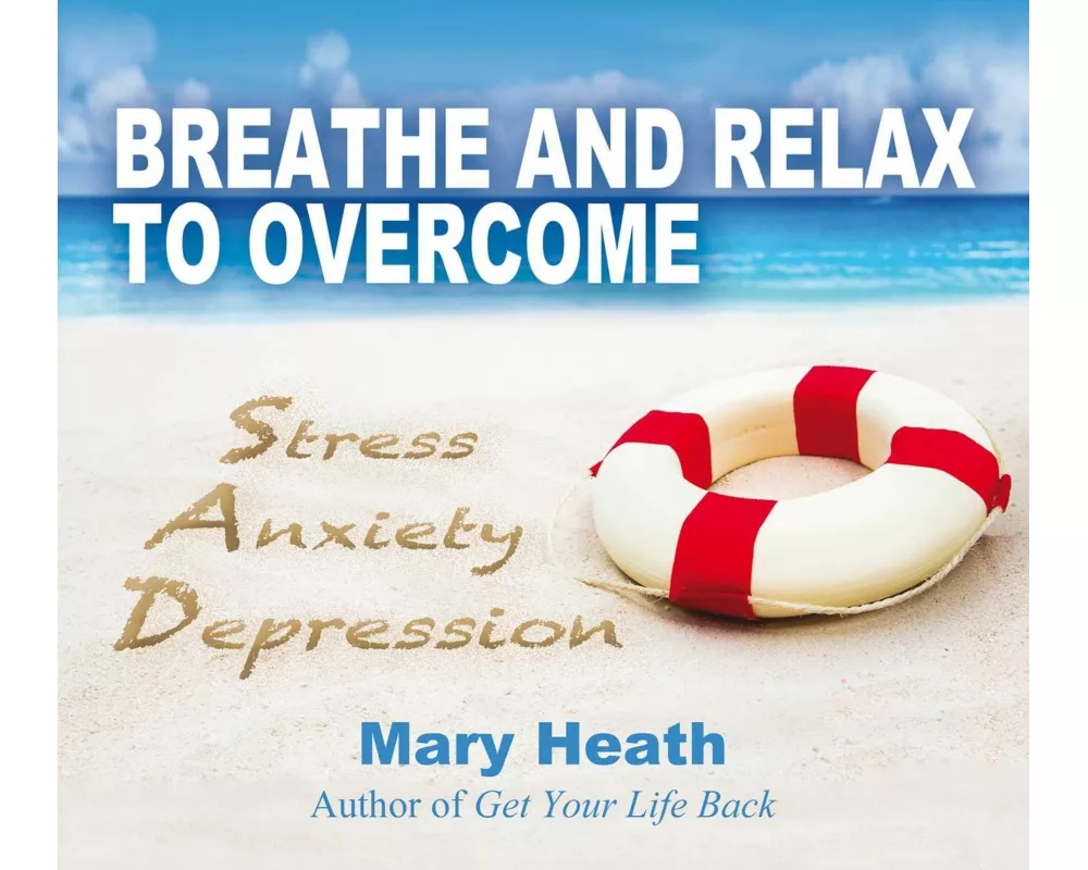 Breathe and Relax to Overcome Stress Anxiety Depression