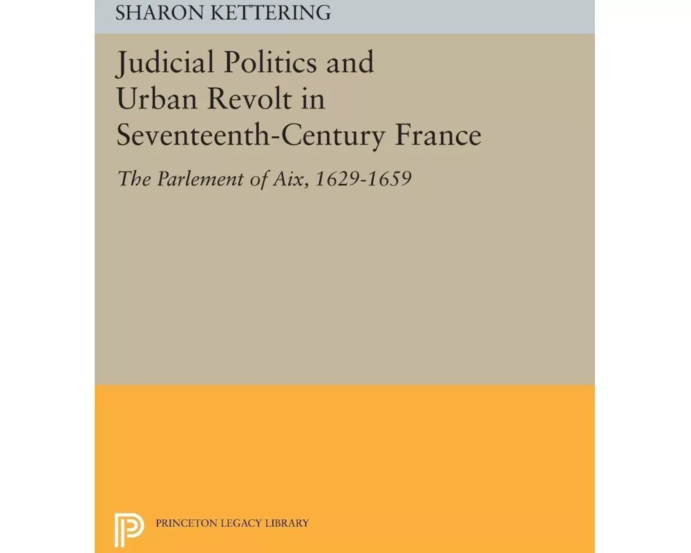 Judicial Politics and Urban Revolt in Seventeenth-Century France
