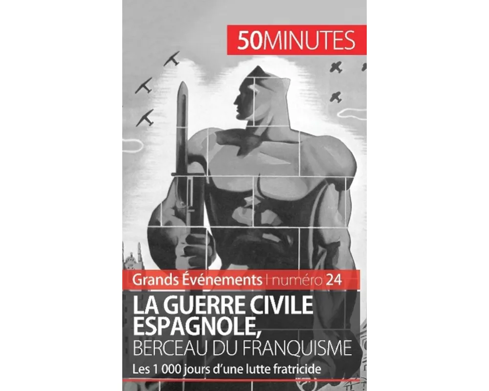 La guerre civile espagnole, berceau du franquisme (Grands Événements)