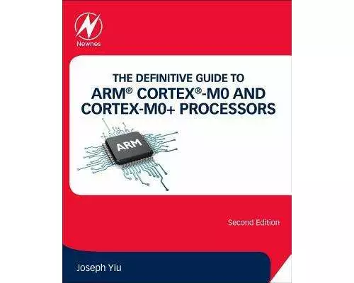 The Definitive Guide to ARM Cortex-M0 and Cortex-M0+ Processors