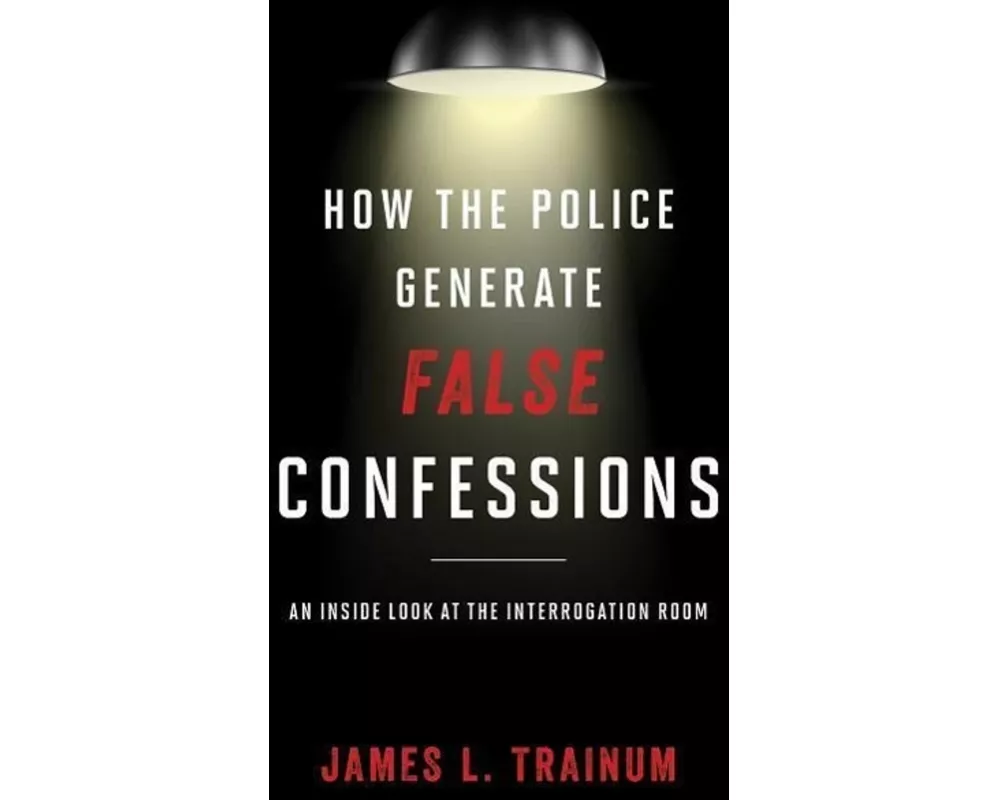 How the Police Generate False Confessions