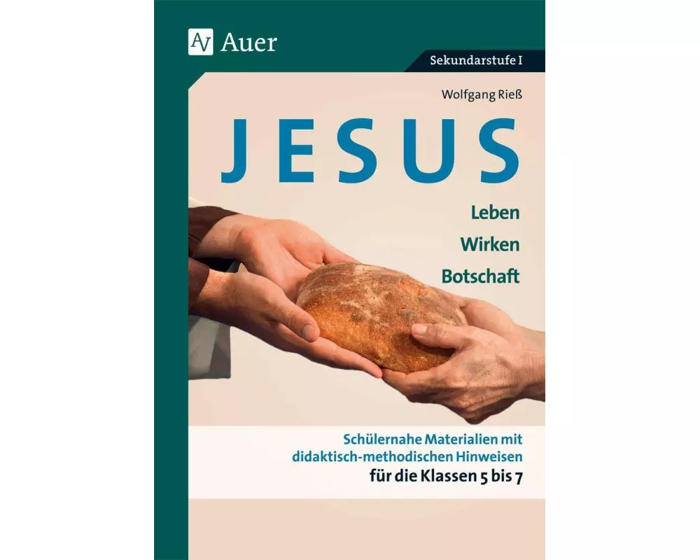 Jesus - Leben, Wirken, Botschaft Klasse 5-7