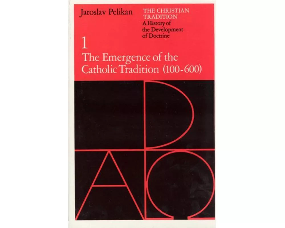 The Christian Tradition: A History of the Development of Doctrine, Volume 1