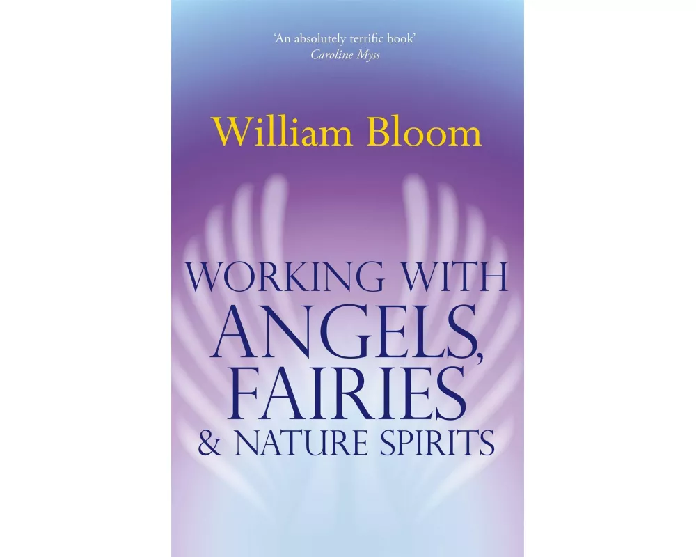 Working with Angels, Fairies and Nature Spirits