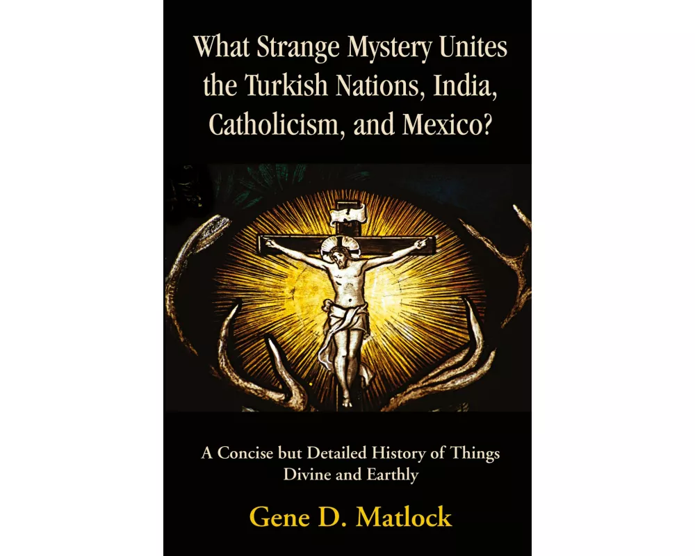 What Strange Mystery Unites the Turkish Nations, India, Catholicism, and Mexico?