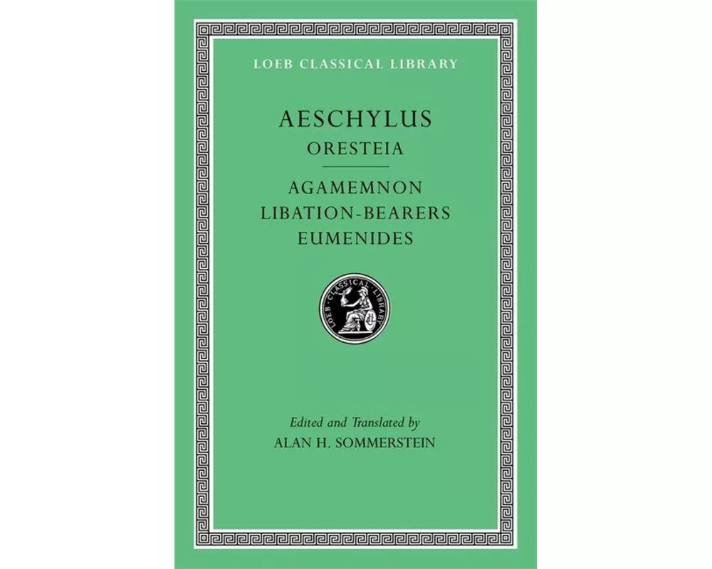 Oresteia: Agamemnon. Libation-Bearers. Eumenides