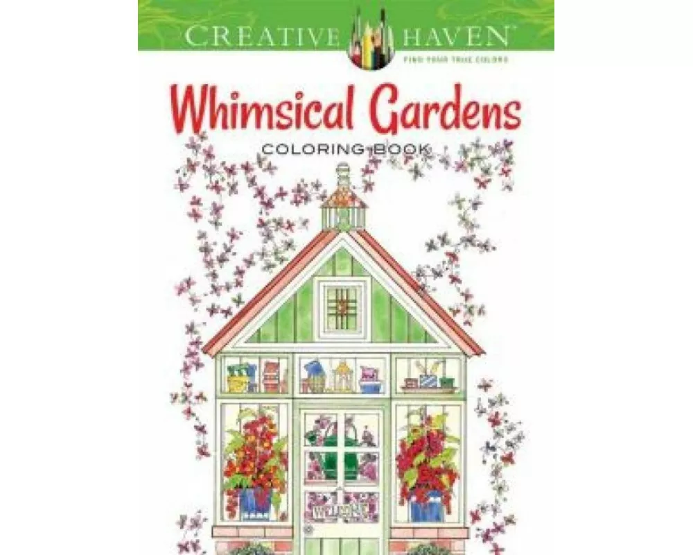 Creative Haven Whimsical Gardens Coloring Book