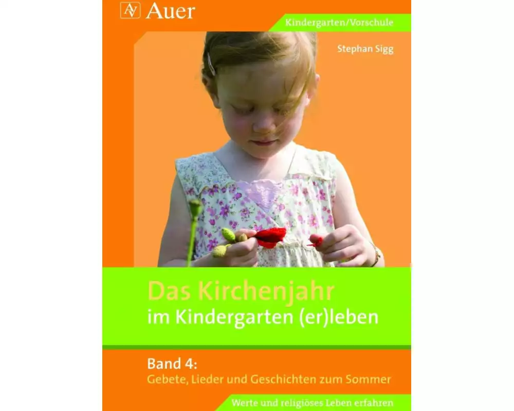 Das Kirchenjahr im Kindergarten (er)leben 04. Gebete, Lieder und Geschichten zum Sommer