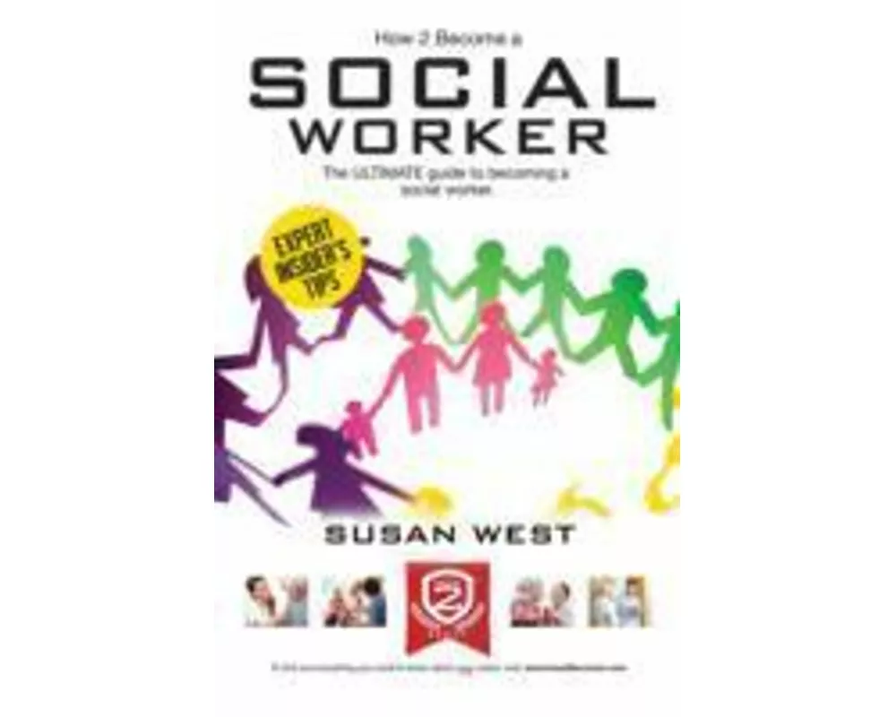 How to Become a Social Worker: The Comprehensive Career Guide to Becoming a Social Worker
