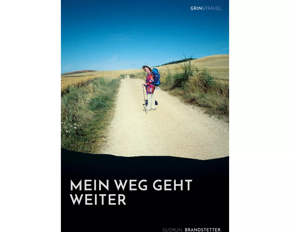 Mein Weg geht weiter - Nach schwerer Krankheit auf dem Jakobsweg