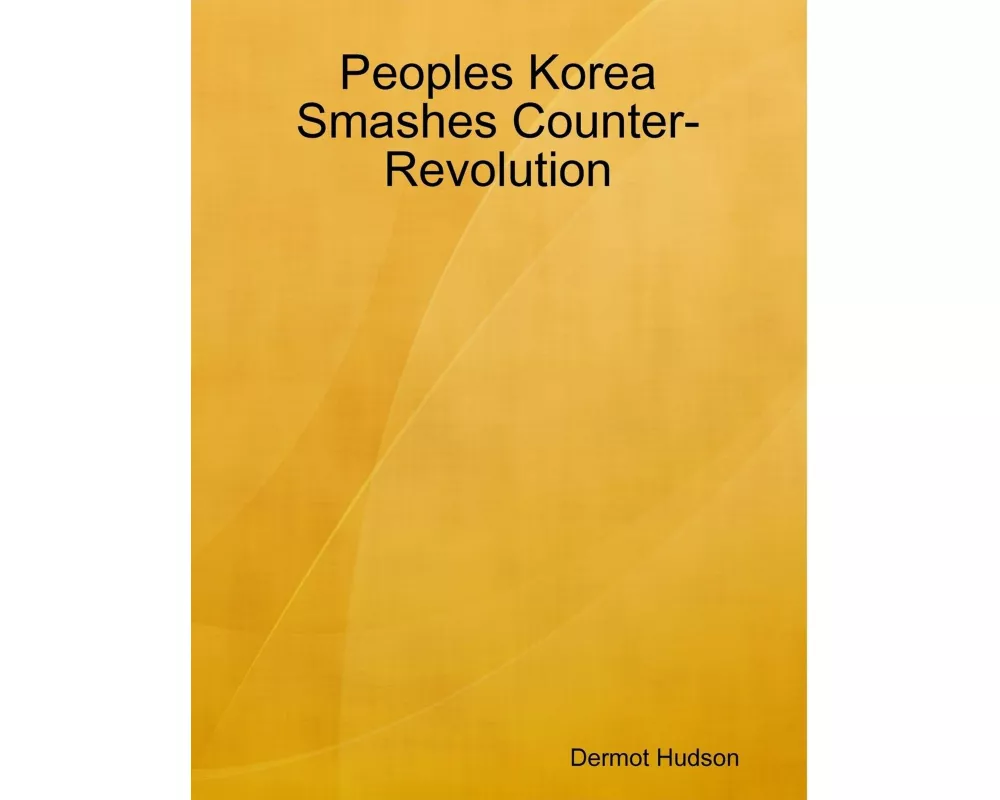 Peoples Korea Smashes Counter-Revolution