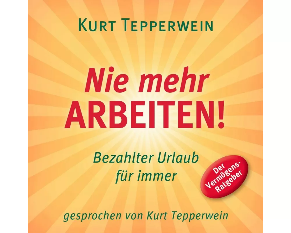 Nie mehr arbeiten! (Hörbuch)