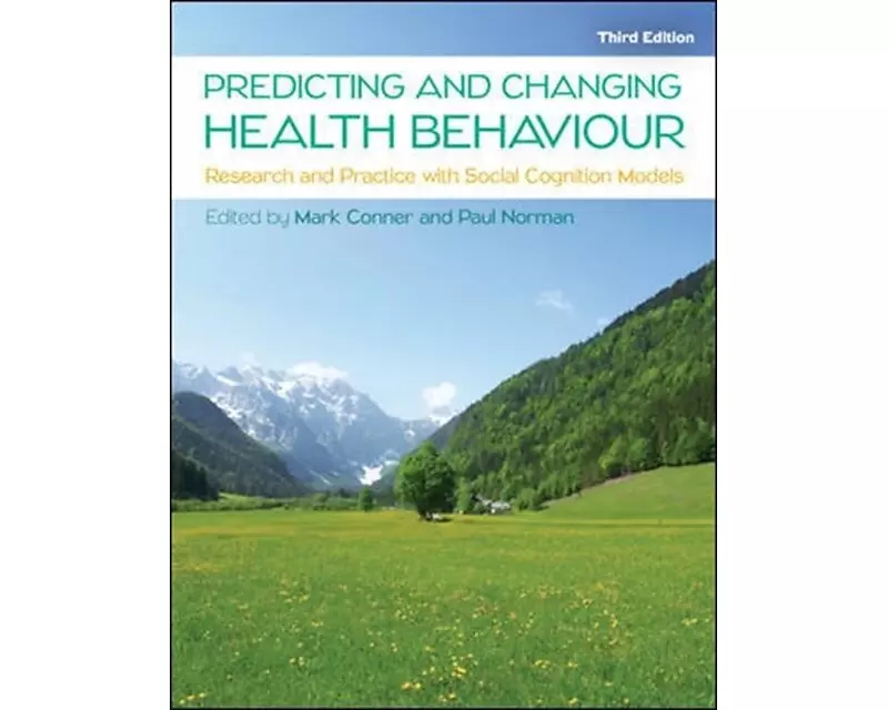 Predicting and Changing Health Behaviour: Research and Practice with Social Cognition Models