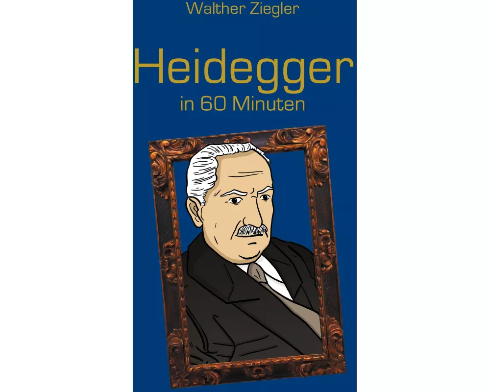 Heidegger in 60 Minuten
