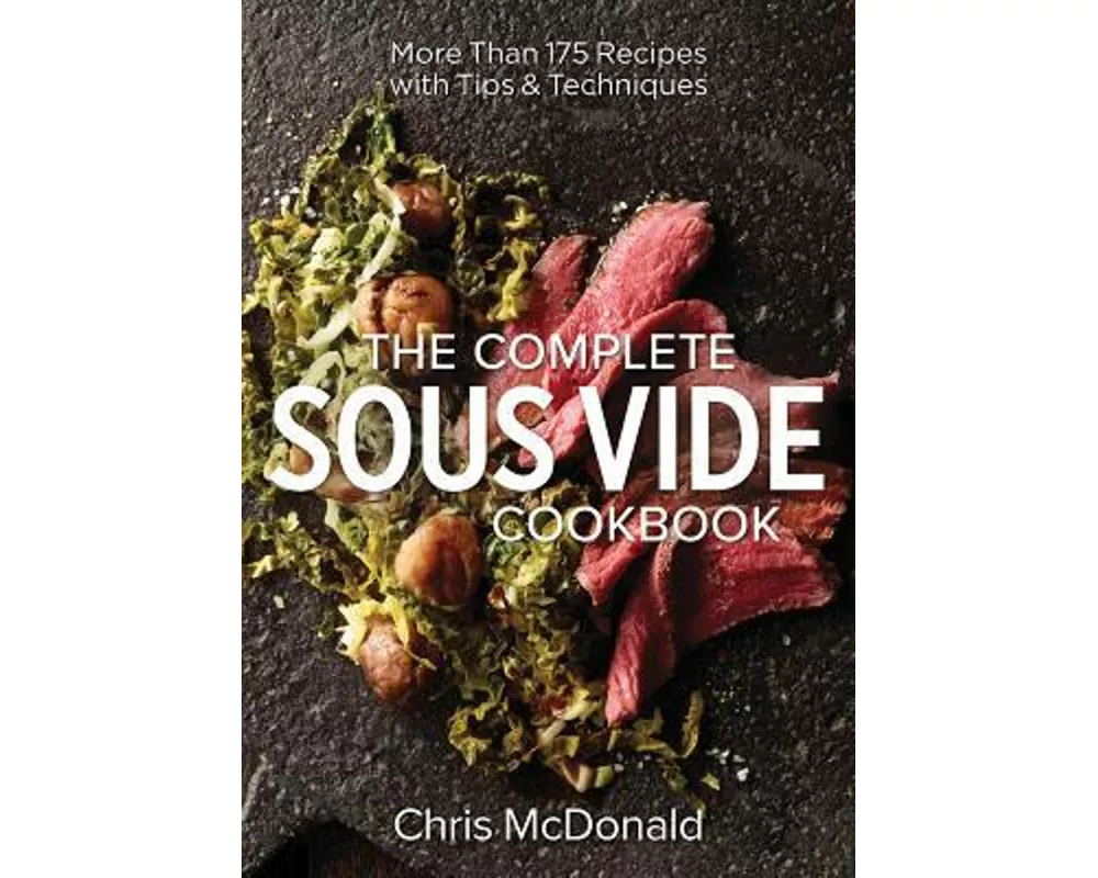The Complete Sous Vide Cookbook