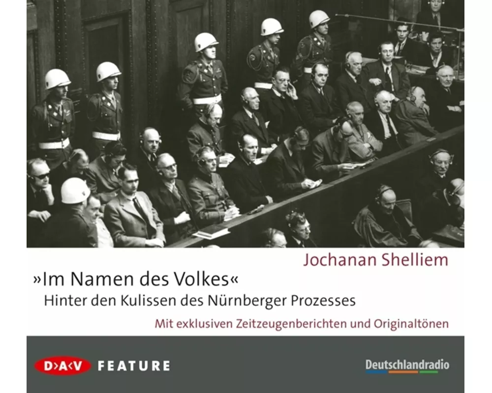»Im Namen des Volkes« – Hinter den Kulissen des Nürnberger Prozesses