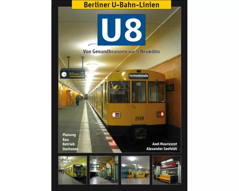 Berliner U-Bahn-Linien: U8 - Von Gesundbrunnen nach Neukölln