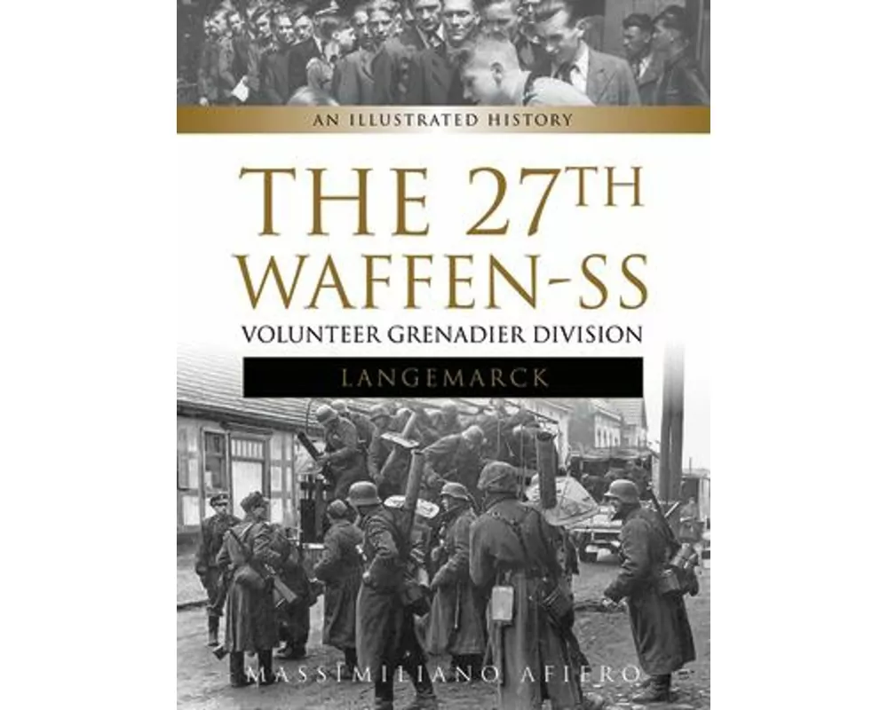 The 27th Waffen-SS Volunteer Grenadier Division Langemarck