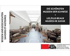 Die schönsten Museen der Schweiz - Wissen und Geschichten