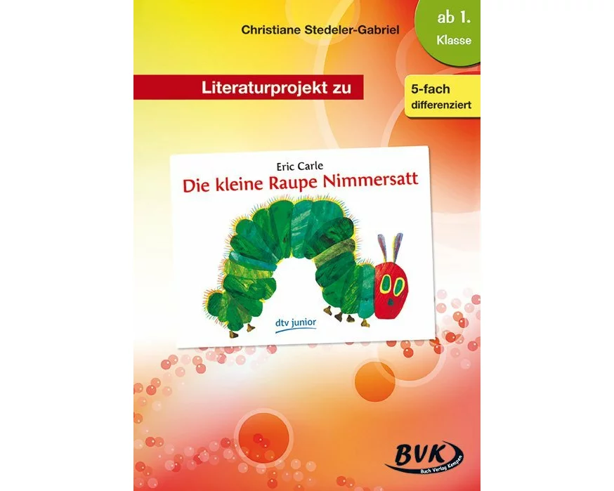 Literaturprojekt zu "Die kleine Raupe Nimmersatt"